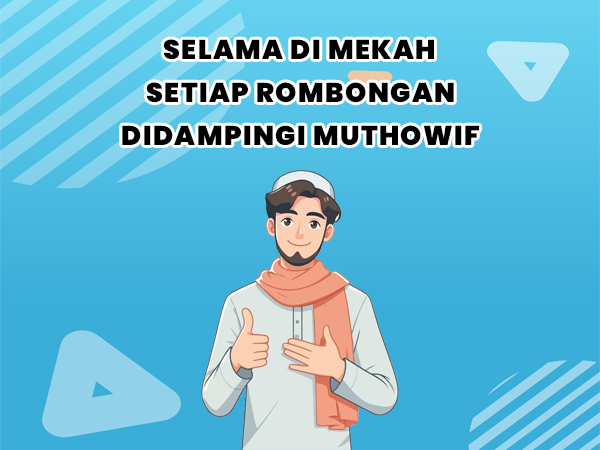 Selama Di Mekah Setiap Rombongan Didampingi Muthowif